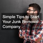 Simple Tips to Start Your Junk Removal Company