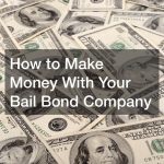 How to Make Money With Your Bail Bond Company