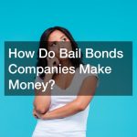 How Do Bail Bonds Companies Make Money?