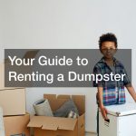 Your Guide to Renting a Dumpster