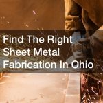 Find The Right Sheet Metal Fabrication In Ohio