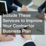 Include These Services to Improve Your Contractor Business Plan