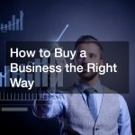 How to Buy a Business the Right Way
