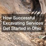 How Successful Excavating Services Get Started in Ohio