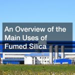 An Overview of the Main Uses of Fumed Silica