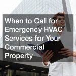 When to Call for Emergency HVAC Services for Your Commercial Property