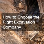 How to Choose the Right Excavation Company