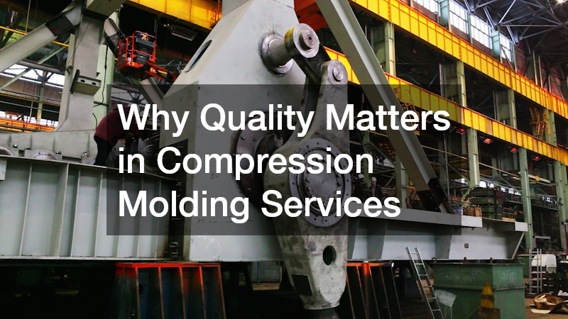 Why Quality Matters in Compression Molding Services