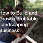 how to grow a landscaping business