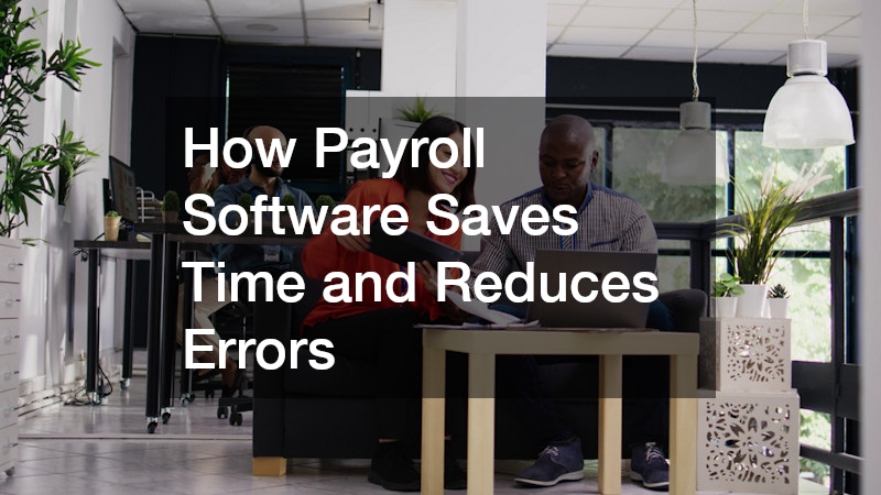 How Payroll Software Saves Time and Reduces Errors