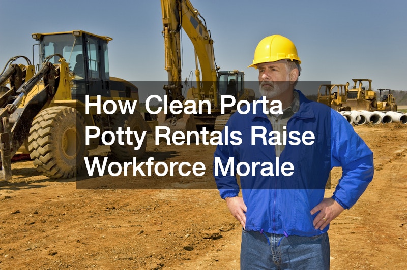 How Clean Porta Potty Rentals Raise Workforce Morale