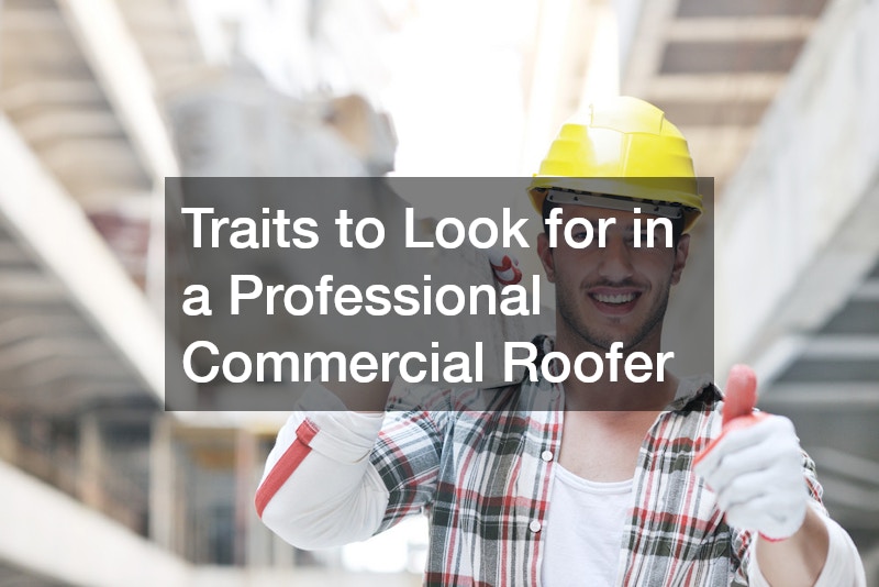 Traits to Look for in a Professional Commercial Roofer