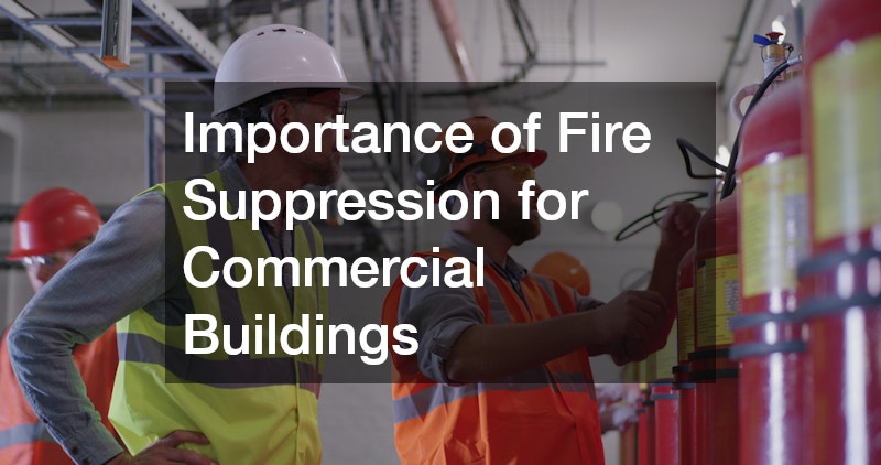 Importance of Fire Suppression for Commercial Buildings