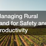 Managing Rural Land for Safety and Productivity